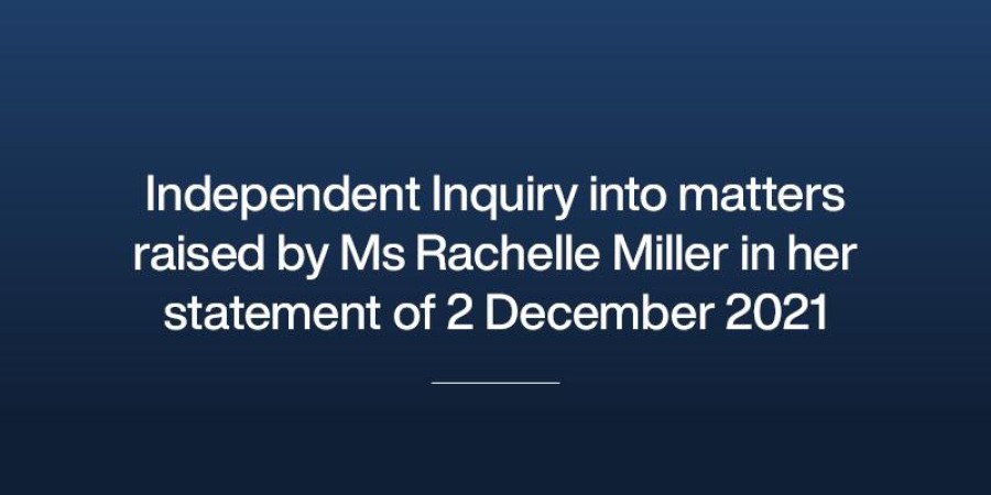 Independent Inquiry into matters raised by Ms Rachelle Miller in her statement of 2 December 2021